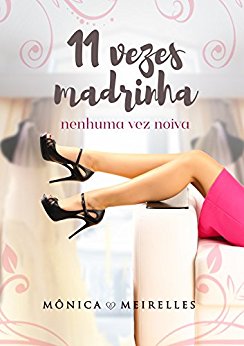 11 Vezes madrinha | Mônica Meirelles