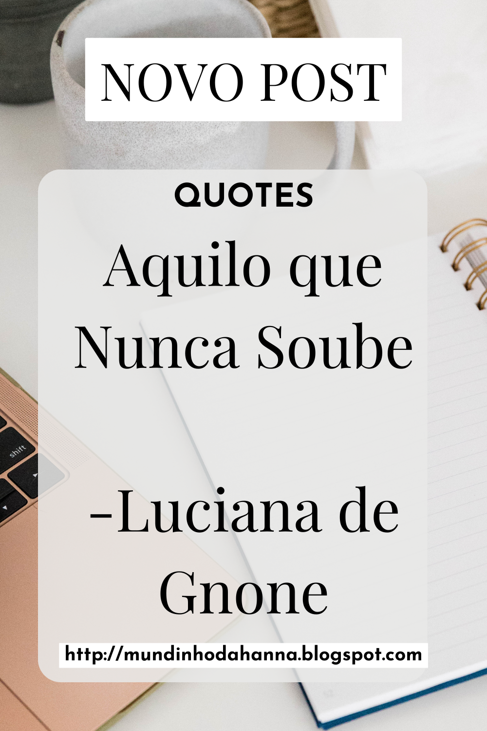 Aquilo que Nunca Soube | Luciana de Gnone